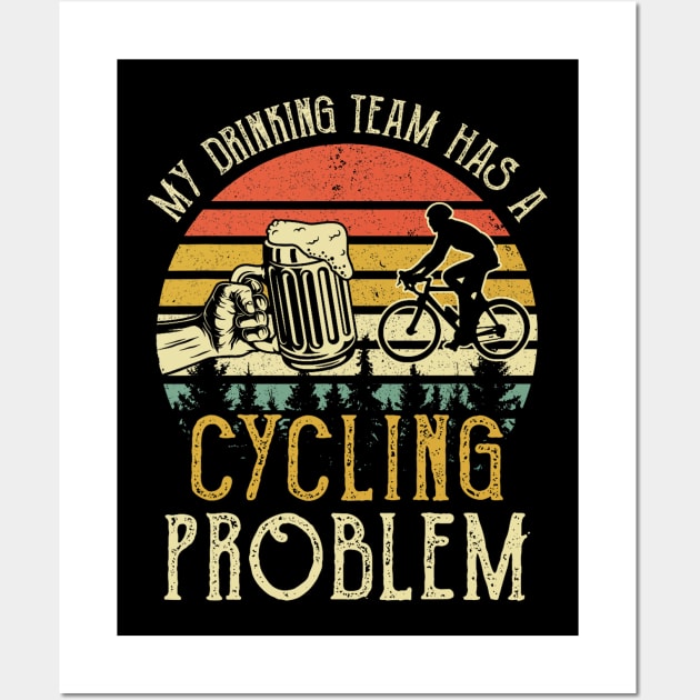 Funny Beer Tee My Drinking Team Has A Cycling Problem Wall Art by Mitsue Kersting